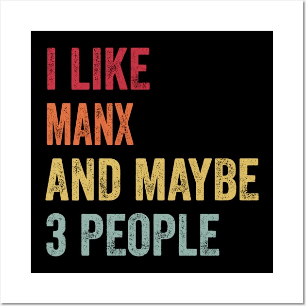 I Like Manx & Maybe 3 People Manx Lovers Gift Wall Art by ChadPill